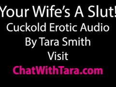 Your Wife is A Slut! Cuckold Erotic Audio by Tara Smith CEI Sexy Tease