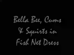 Bella_Bee - Cums & Squirts in Fishnnet dress