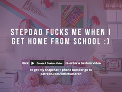 DIRTY TALK // STEP-DAD FUCKS ME WHEN I COME HOME FROM SCHOOL