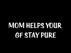 Lovely Lilith  - Mom Helps Your GF Stay Pure