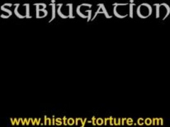 History of Torture #19 - Subjugation