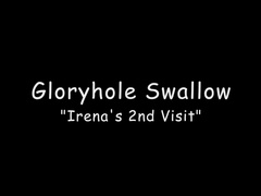 Gloryholeswallow Irena's 2nd visit