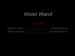 Sophia Locke and Violet October - Violet Wand