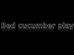 Bed cucumber play