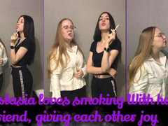 Anastasia loves smoking with her friend giving each other joy