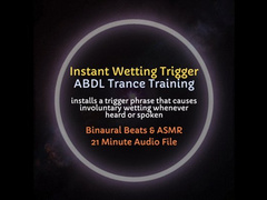 Instant Wetting Trigger ABDL Trance Training - Installs a Trigger Phrase to Involuntarily Empty Your Bladder and Wet Yourself