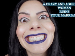A CRAZY AND AGGRESSIVE WOMAN RUINS YOUR MARRIAGE (Video request)