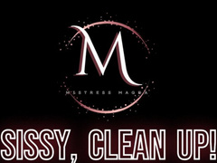 Mistress Magda - Sissy, clean up!