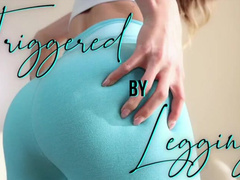 Triggered by Leggings