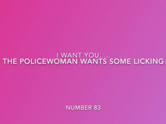 The Policewoman Needs You To Lick Her To Orgasm