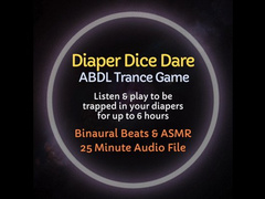 Diaper Dice Dare ABDL Trance Game - Listen to Become Trapped in Your Diapers for Up to 6 Hours