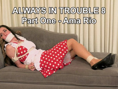 Always In Trouble 8 - Part One - Ama Rio