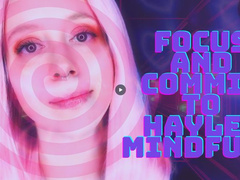 Focus and Commit to Haylee Mind Fuck