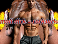 Small dick = cocksucker Tiny Dick Loser's Guide to Serving Real Men
