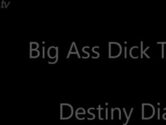 Destinydiaz - big ass dick tease