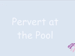 SweetxMelody - Pervert by the Pool