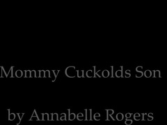 Annabelle Rogers - Mommy Cuckolds Son