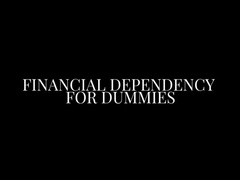 Financial Dependency for Dummies