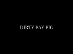 My Dirty Pay Pig