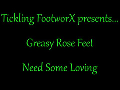 Greasy Rose Feet Need Some Loving