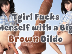 Tgirl Fucks Herself with a Big Brown Dildo
