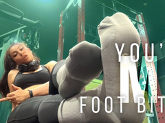 You’re MY Foot Bitch