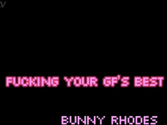Bunny Rhodes Fucking Your Girlfriends Best Friend
