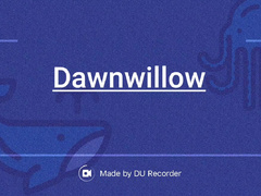 Dawnwillow try out live