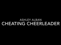 Ashley Alban Cheating Cheerleader  in private premium video
