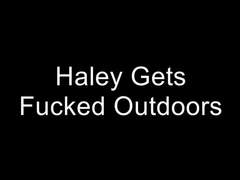 HaleyRyder - Haley Gets Fucked Outdoors