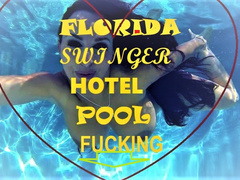 FLORIDA SWINGER HOTEL POOL FUCKING