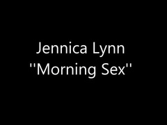 Jennica Lynn - Morning Sex