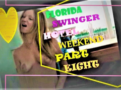 FLORIDA SWINGER HOTEL WEEKEND PART EIGHT