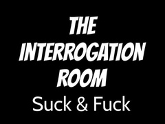 naughty1nextdoor -  the interrogation room suck and fuc