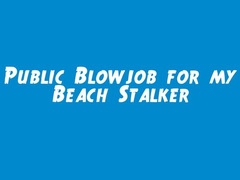 naughty1nextdoor -  public bj for my beach stalker