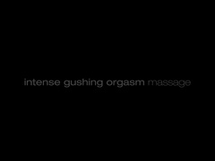 Intense Gushing Orgasm