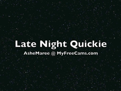 Ashe_Maree - Late Night Quickie in private premium video