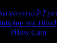 SavannahFyre - Butt Plug and Hitachi Pillow Cum