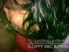 LUSTFULLILITH XXX Sloppy BBC BJ/Rimjob